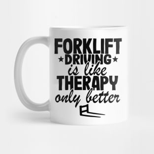 Forklift Driving Therapy Forklift Operator Funny Gift Mug